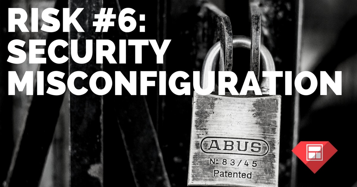 Risk #6: Security misconfiguration